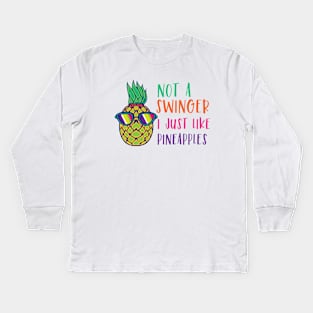 Not A Swinger I Just Like Pineapples Kids Long Sleeve T-Shirt